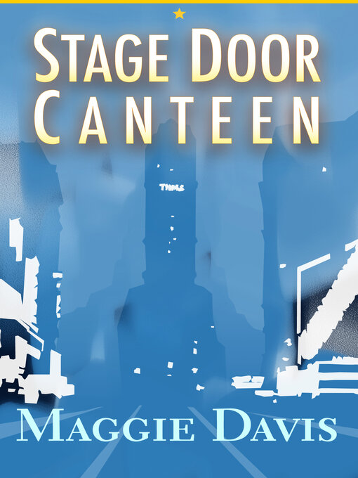 Title details for Stage Door Canteen by Maggie Davis - Available